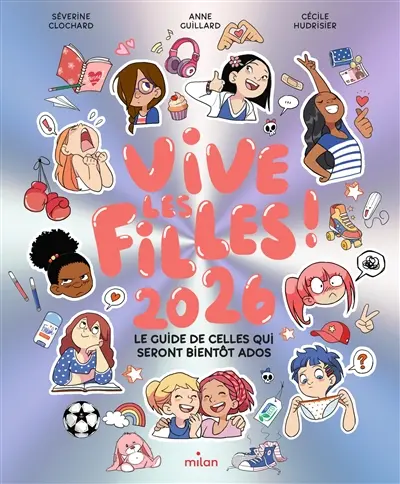 Vive les filles 2026 ! : le guide de celles qui seront bientôt ados