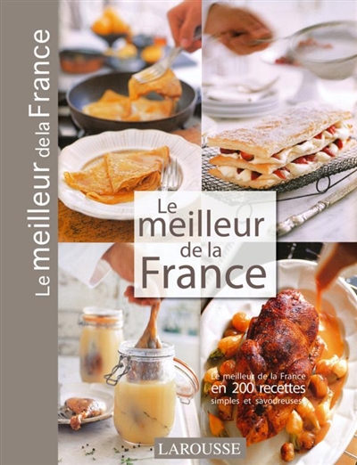 Le meilleur de la France : promenade gastronomique en France