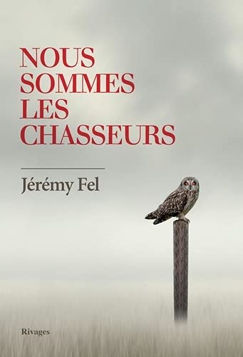 Jérémy Fel - Nous sommes les chasseurs