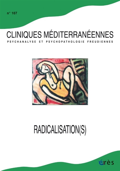 Cliniques méditerranéennes, n° 107. Quelques figures cliniques de la radicalisation
