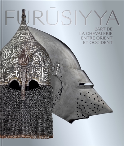 Furûsiyya : l'art de la chevalerie entre Orient et Occident