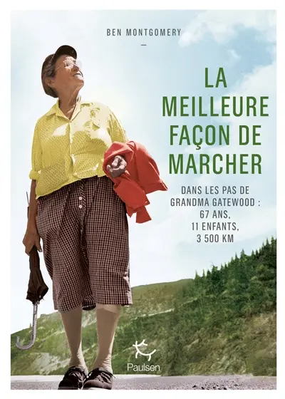 La meilleure façon de marcher : dans les pas de Grandma Gatewood : 67 ans, 11 enfants, 3.500 km