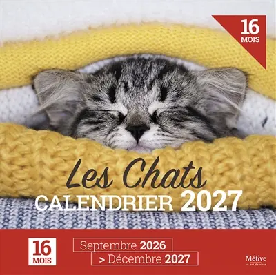 Les chats : calendrier 2027 : 16 mois, septembre 2026-décembre 2027 Les chats : calendrier 2027 : 16 mois, septembre 2026-décembre 2027