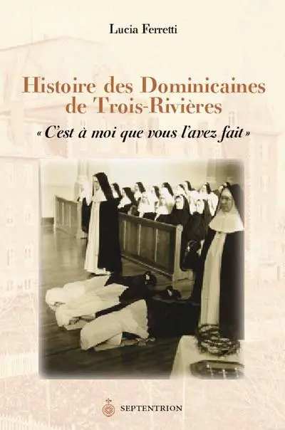 Histoire des Dominicaines de Trois-Rivières