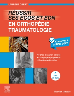 Réussir ses Ecos et EDN en orthopédie-traumatologie : conforme à la R2C 2021
