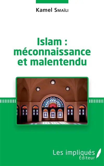 Islam : méconnaissance et malentendu : essai