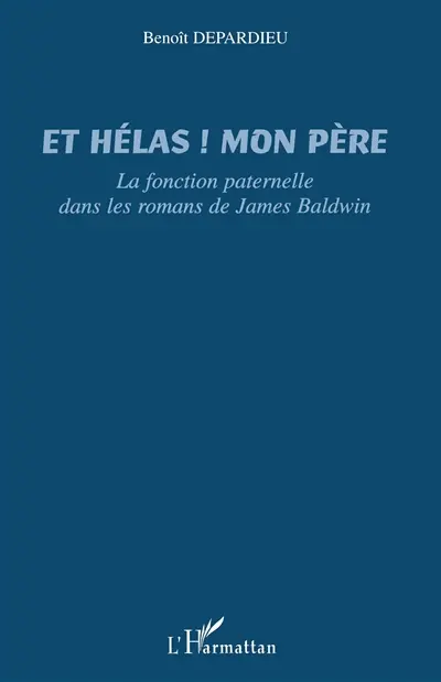 Et hélas ! mon père : la fonction paternelle dans les romans de James Baldwin