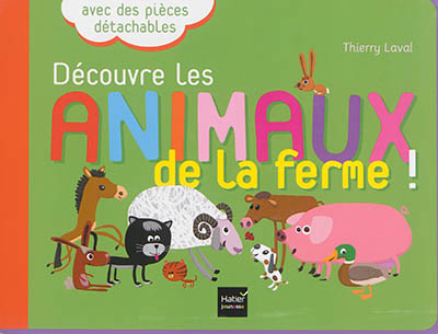 Découvre les animaux de la ferme ! : avec des pièces détachables