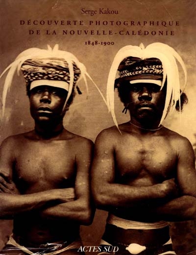 découverte photographique de la nouvelle-calédonie, 1848-1900 : exposition, paris, hôtel de sully, 3 avr.-7 juin 1998