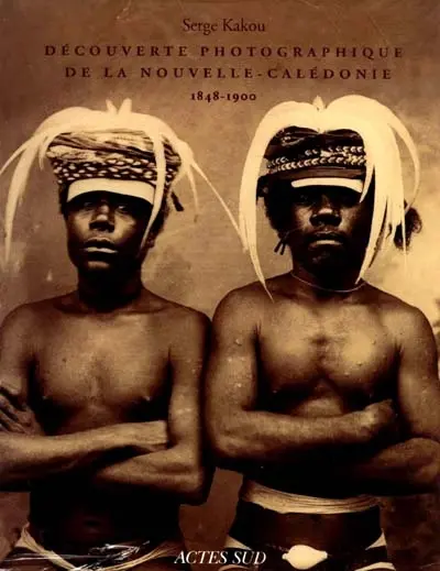 Découverte photographique de la Nouvelle-Calédonie, 1848-1900 : exposition, Paris, Hôtel de Sully, 3 avr.-7 juin 1998
