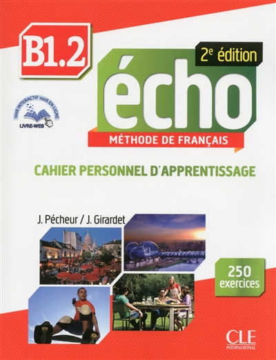 Echo B1, méthode de français. Vol. 2. Cahier personnel d'apprentissage : 250 exercices