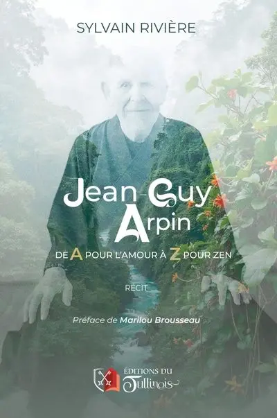 Jean-Guy Arpin : De A pour l'Amour à Z pour Zen