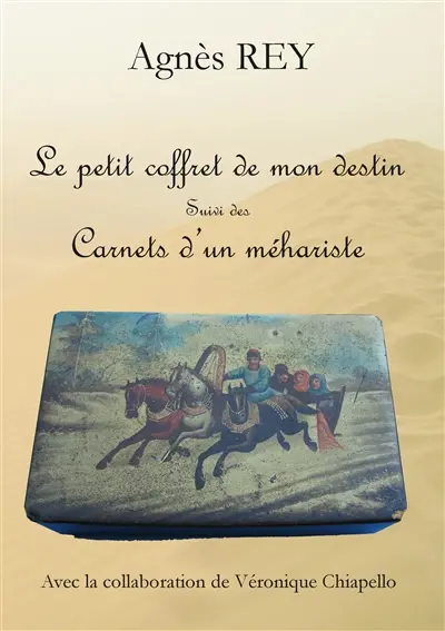 Le petit coffret de mon destin : Carnets d'un méhariste