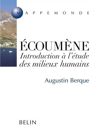 Ecoumène : introduction à l'étude des milieux humains