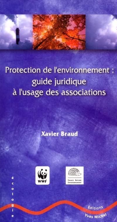 Protection de l'environnement : guide juridique à l'usage des associations