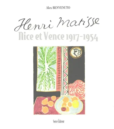 Henri Matisse : Nice et Vence 1917-1954