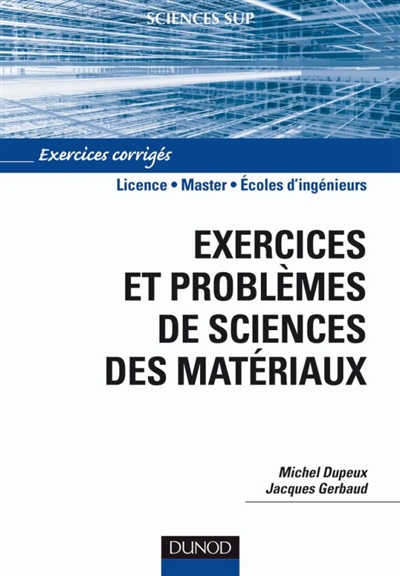 Exercices et problèmes de sciences des matériaux : exercices corrigés