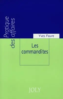 Les commandites : contrat de commande, société en commandite simple, société en commandite par actions