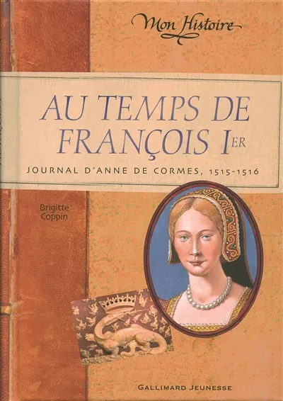 Au temps de François Ier : journal d'Anne de Cormes, 1515-1516