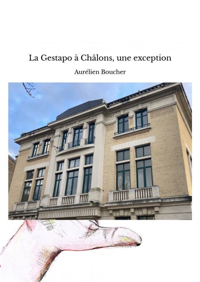La Gestapo à Châlons, une...