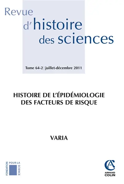 Revue d'histoire des sciences, n° 64-2. Histoire de l'épidémiologie des facteurs de risque