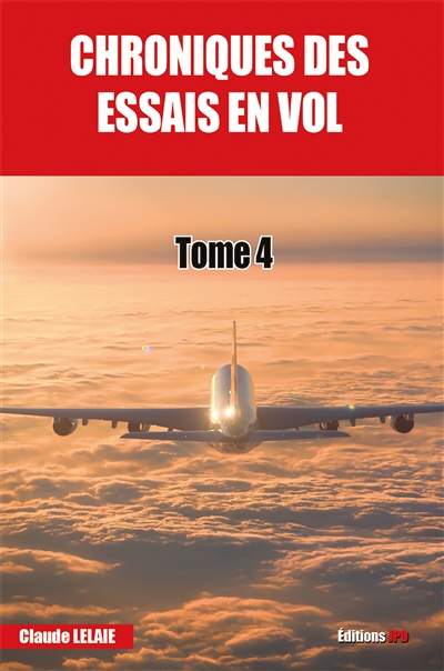 Chroniques des essais en vol : tome 4