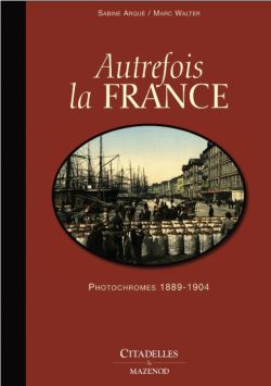 Autrefois la France : photochromes 1889-1904