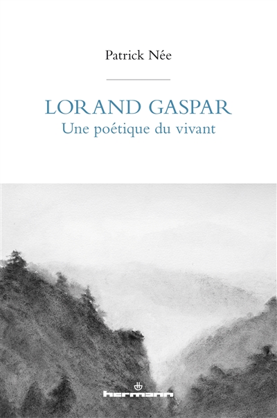 Lorand Gaspar, une poétique du vivant