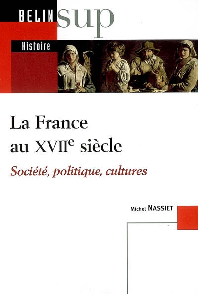 La France au XVIIe siècle : société, politique, cultures