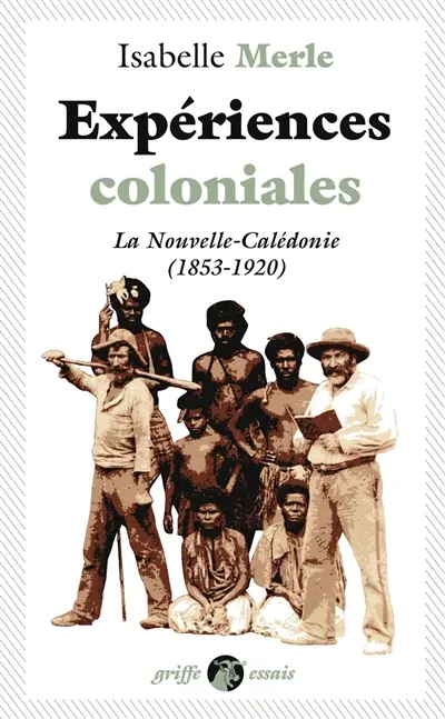 Expériences coloniales : la Nouvelle-Calédonie (1853-1920)
