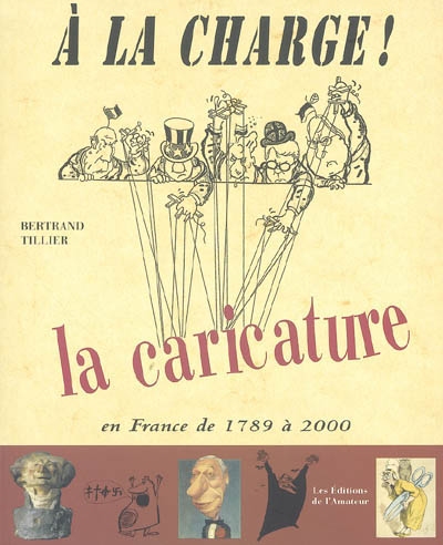 A la charge ! : la caricature en France de 1789 à 2000