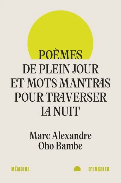 Poèmes de plein jour et mots mantras pour traverser la nuit Poèmes de plein jour et mots mantras pour traverser la nuit