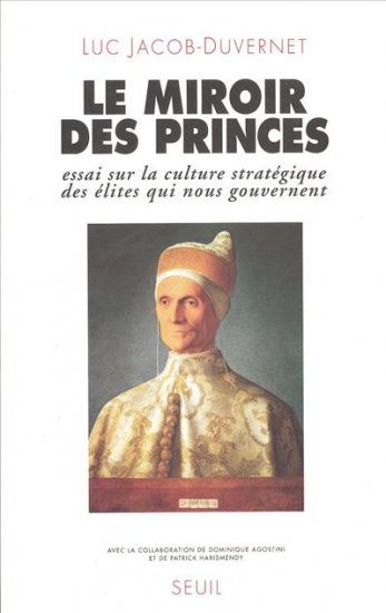 Le Miroir des princes : essai sur la culture stratégique des élites qui nous gouvernent