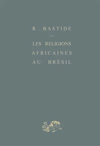 Les religions africaines au Brésil : contribution à une sociologie des interpénétrations de civilisations