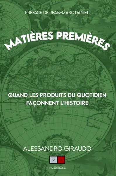 Matières premières. Vol. 2. Quand les produits du quotidien façonnent l'histoire