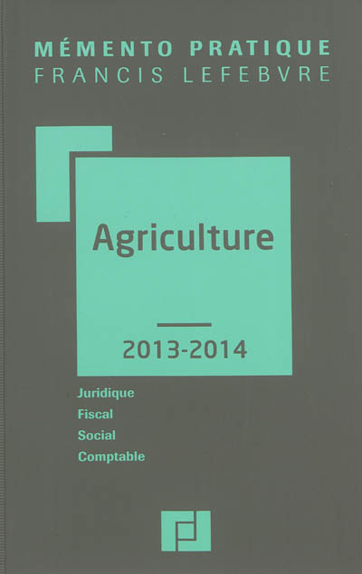 Agriculture 2013-2014 : juridique, fiscal, social, comptable
