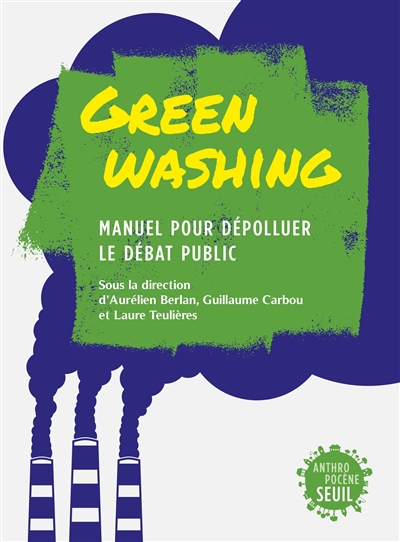 Green washing : manuel pour dépolluer le débat public