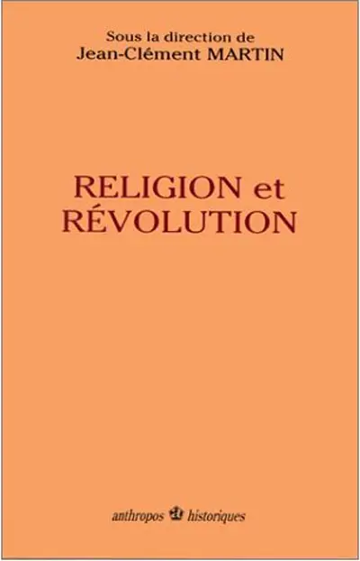 Religion et révolution : colloque de Saint-Florent-le-Vieil, 13-14-15 mai 1993