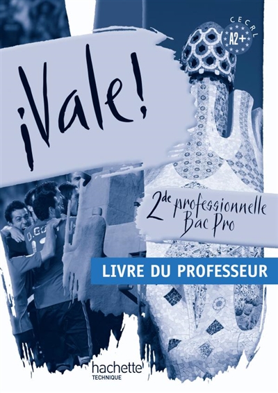 Vale ! 2de professionnelle, bac pro : A2 + CECRL : livre du professeur