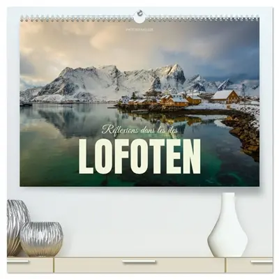 Réflexions dans les îles Lofoten (Calendrier mural 2026 DIN A2 vertical) calendrier de bureau : Voyage hivernal dans l'archipel des Lofoten
