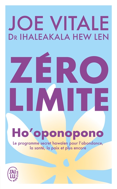 Zéro limite : Ho'oponopono : le programme secret hawaïen pour l'abondance, la santé, la paix et plus encore