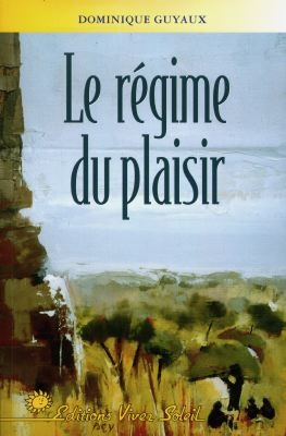 Le régime du plaisir : guide de l'alimentation originelle à l'orée du troisième millénaire