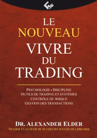 Le nouveau Vivre du trading : psychologie, tactique de trading, gestion du risque, système d'enregistrement des opérations