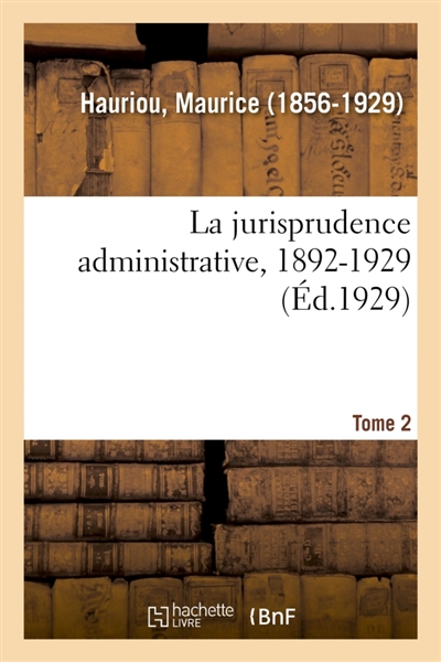 La jurisprudence administrative, 1892-1929. Tome 2