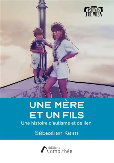 Une mère et un fils : Une histoire d'autisme et de lien