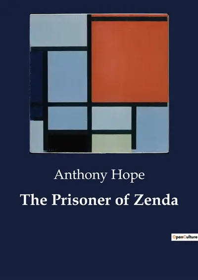The Prisoner of Zenda : A Tale of Political Intrigue and Identity in Ruritania