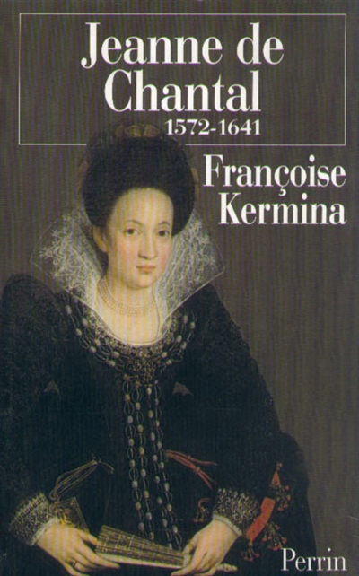Jeanne de Chantal : 1572-1641