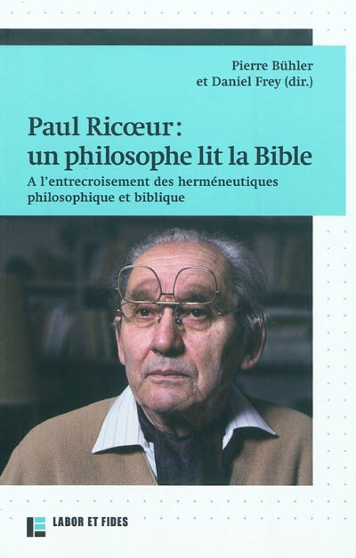 Paul Ricoeur : un philosophe lit la Bible : à l'entrecroisement des herméneutiques philosophique et biblique