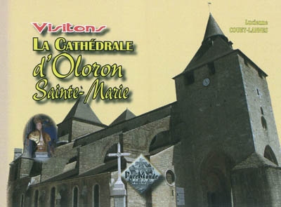 Visitons la cathédrale d'Oloron-Sainte-Marie