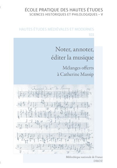 Noter, annoter, éditer la musique : mélanges offerts à Catherine Massip